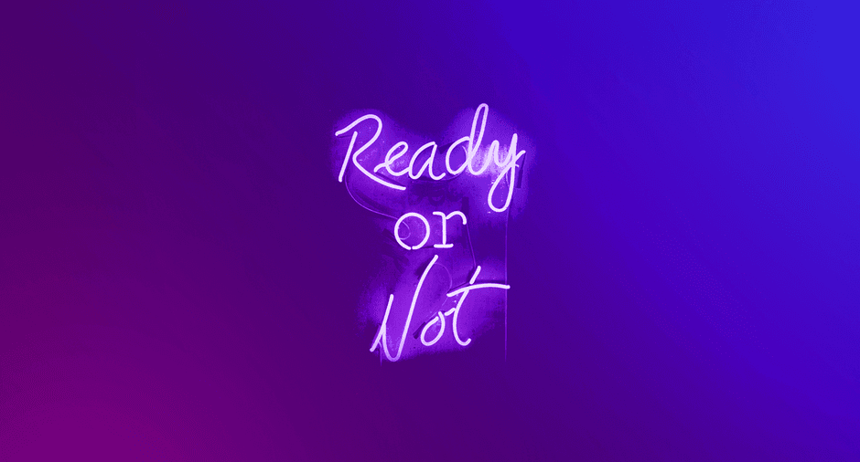 Ready or not neon text.