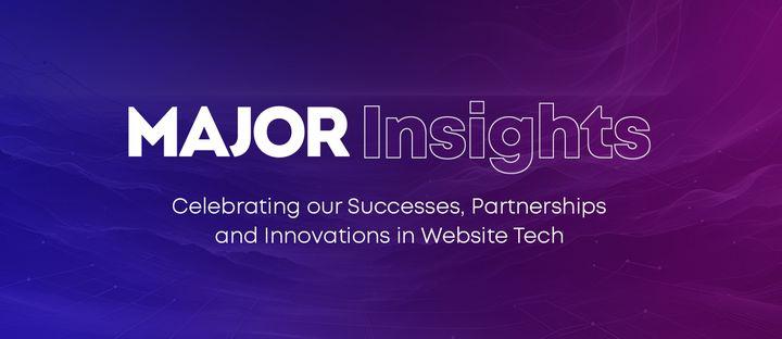 MAJOR Insights title with a subheading of Celebrating our Successes, Partnerships and innovation in Website Tech